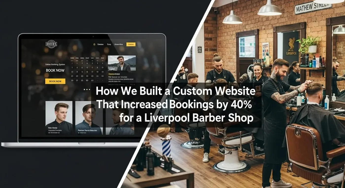 How We Built a Custom Website That Increased Bookings by 40% for a Liverpool Barber Shop